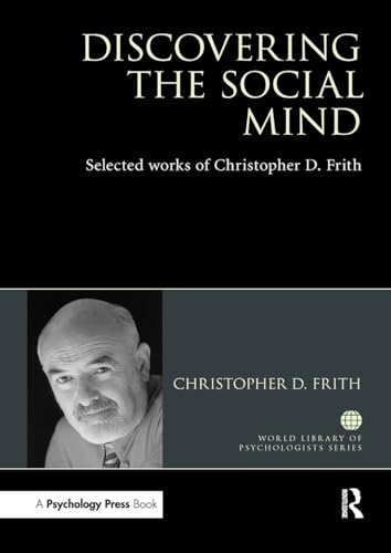 9781032477213: Discovering the Social Mind: Selected works of Christopher D. Frith (World Library of Psychologists)