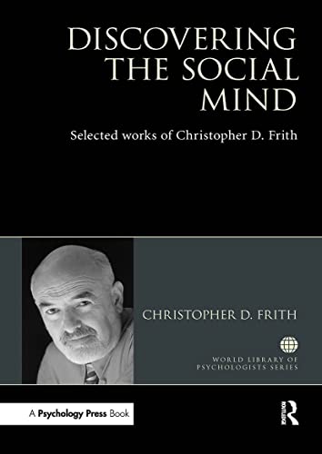 Stock image for Discovering the Social Mind: Selected works of Christopher D. Frith (World Library of Psychologists) for sale by WorldofBooks