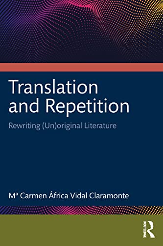 Beispielbild fr Translation and Repetition : Rewriting Unoriginal Literature zum Verkauf von GreatBookPrices