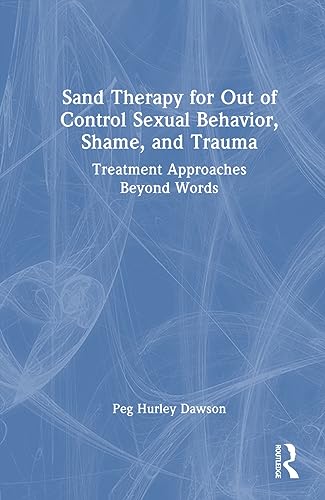 Beispielbild fr Sand Therapy for Out of Control Sexual Behavior, Shame, and Trauma zum Verkauf von Blackwell's