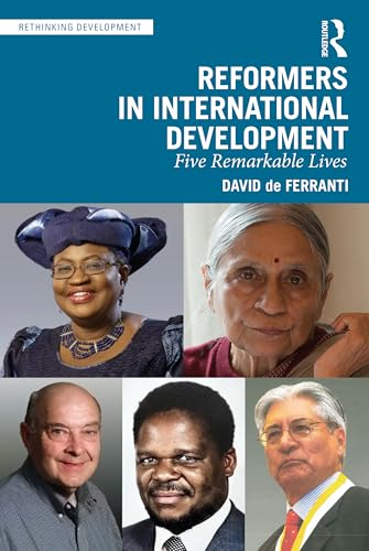 Beispielbild fr Reformers in International Development: Five Remarkable Lives (Rethinking Development) zum Verkauf von Monster Bookshop