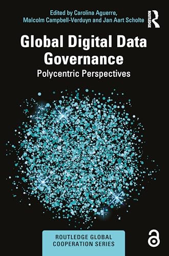 9781032483108: Global Digital Data Governance: Polycentric Perspectives (Routledge Global Cooperation Series)