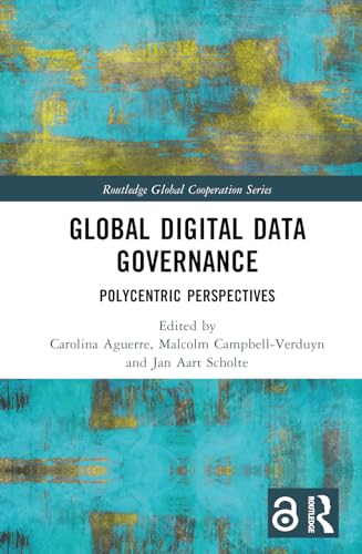 9781032483115: Global Digital Data Governance: Polycentric Perspectives (Routledge Global Cooperation Series)