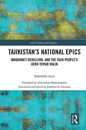 Imagen de archivo de Tajikistan?s National Epics : Muqanna's Rebellion and the Tajik People's Hero Temur Malik a la venta por GreatBookPrices