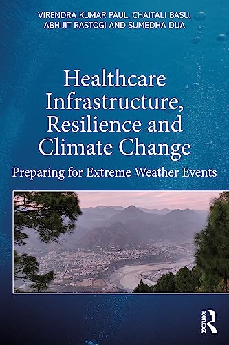 Beispielbild fr Healthcare Infrastructure, Resilience and Climate Change: Preparing for Extreme Weather Events zum Verkauf von Books Puddle