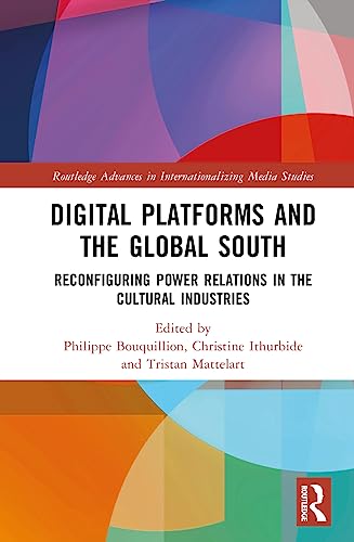 Stock image for Digital Platforms and the Global South: Reconfiguring Power Relations in the Cultural Industries for sale by THE SAINT BOOKSTORE