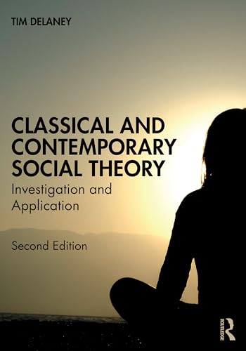 Stock image for Classical and Contemporary Social Theory : Investigation and Application for sale by GreatBookPrices