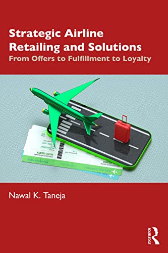 Imagen de archivo de Strategic Airline Retailing and Solutions: From Offers to Fulfillment to Loyalty a la venta por WorldofBooks