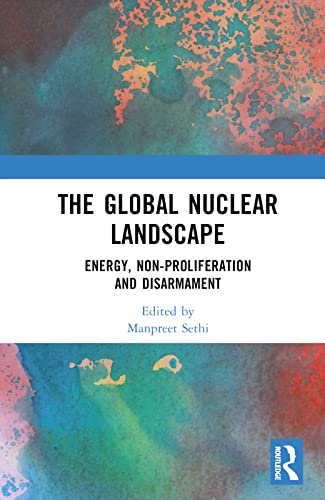 Stock image for The Global Nuclear Landscape: Energy, Non-proliferation and Disarmament for sale by THE SAINT BOOKSTORE