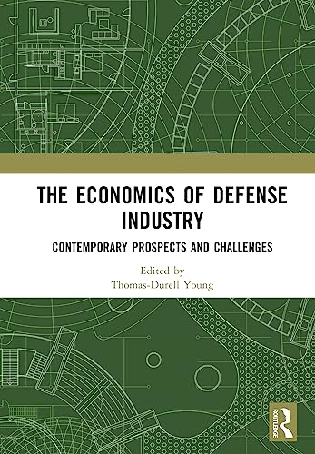 Beispielbild fr The Economics of Defense Industry: Contemporary Prospects and Challenges zum Verkauf von THE SAINT BOOKSTORE