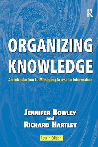 9781032512303: [Organizing Knowledge: An Introduction to Managing Access to Information] [Rowley, Jennifer] [January, 2008]
