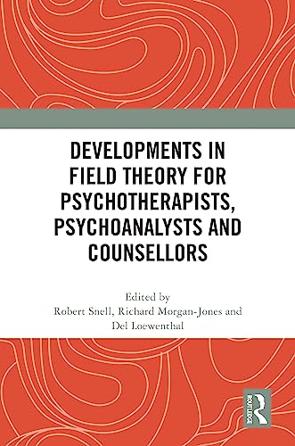 Stock image for Developments in Field Theory for Psychotherapists, Psychoanalysts and Counsellors for sale by Blackwell's