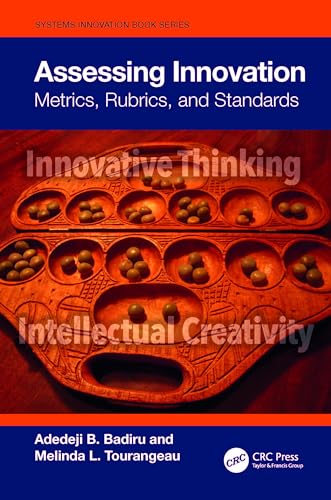 Beispielbild fr Assessing Innovation: Metrics, Rubrics, and Standards (Systems Innovation Book Series) zum Verkauf von Monster Bookshop