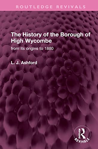9781032516479: The History of the Borough of High Wycombe: from its origins to 1880