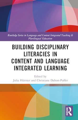 Stock image for Building Disciplinary Literacies in Content and Language Integrated Learning (Routledge Series in Language and Content Integrated Teaching & Plurilingual Education) for sale by California Books
