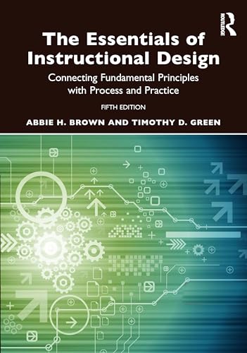 Stock image for The Essentials of Instructional Design: Connecting Fundamental Principles with Process and Practice for sale by Indiana Book Company