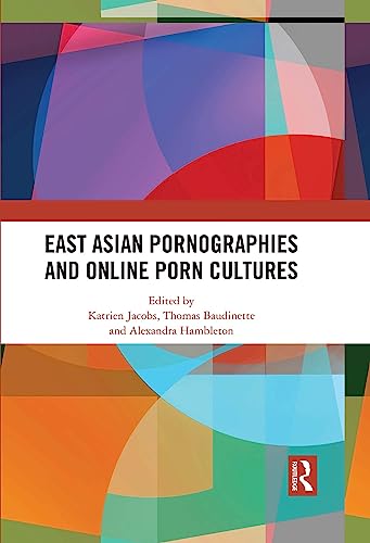 Imagen de archivo de East Asian Pornographies and Online Porn Cultures a la venta por GF Books, Inc.