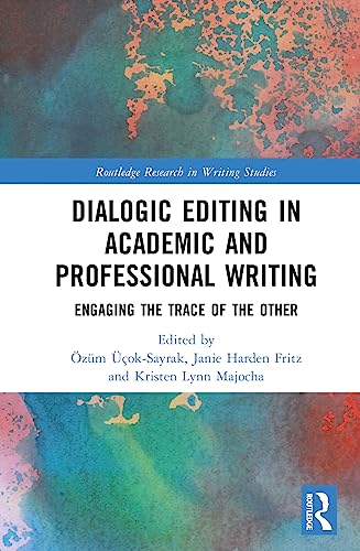 Stock image for Dialogic Editing in Academic and Professional Writing: Engaging the Trace of the Other for sale by THE SAINT BOOKSTORE