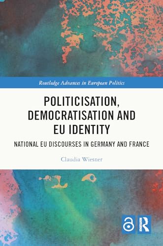 Beispielbild fr Politicisation, Democratisation and Identity Formation in the EU zum Verkauf von Blackwell's