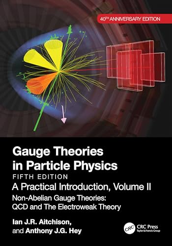 Beispielbild fr Gauge Theories in Particle Physics, 40th Anniversary Edition: A Practical Introduction, Volume 2: Non-Abelian Gauge Theories: QCD and The Electroweak Theory, Fifth Edition zum Verkauf von California Books