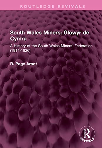 9781032539171: South Wales Miners: Glowyr de Cymru: A History of the South Wales Miners' Federation (1914-1926) (Routledge Revivals)