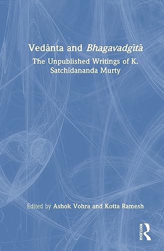 9781032545882: Vedanta and Bhagavadgita: The Unpublished Writings of K. Satchidananda Murty