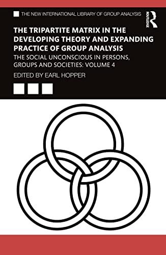 Stock image for Tripartite Matrix in the Developing Theory and Expanding Practice of Group Analysis : The Social Unconscious in Persons, Groups and Societies for sale by GreatBookPrices