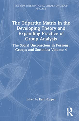 Stock image for The Tripartite Matrix in the Developing Theory and Expanding Practice of Group Analysis. Volume 4 The Social Unconscious in Persons, Groups and Societies for sale by Blackwell's