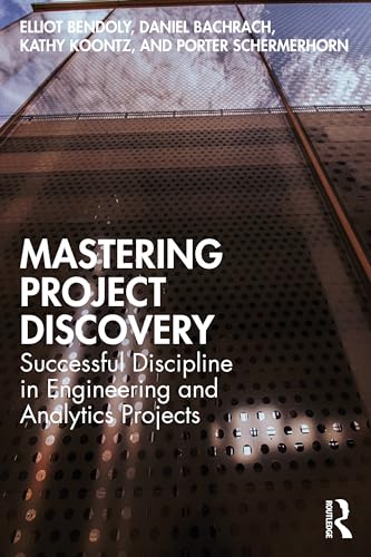 Beispielbild fr Mastering Project Discovery: Successful Discipline in Engineering and Analytics Projects zum Verkauf von Monster Bookshop