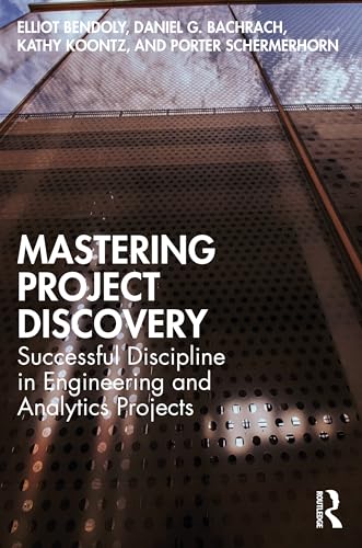 9781032548197: Mastering Project Discovery: Successful Discipline in Engineering and Analytics Projects
