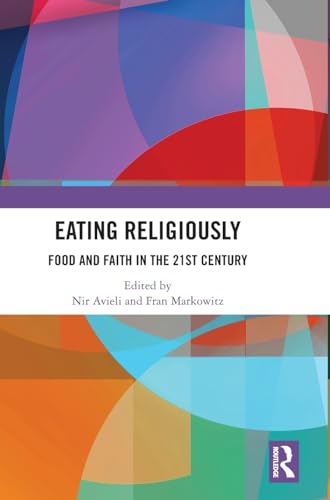 Stock image for Eating Religiously : Food and Faith in the 21st Century for sale by GreatBookPrices