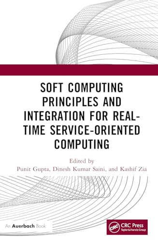 9781032551883: Soft Computing Principles and Integration for Real-Time Service-Oriented Computing