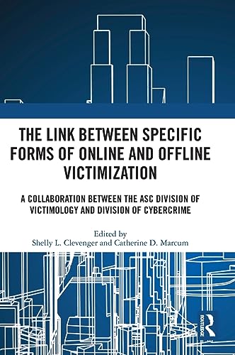 Stock image for The Link between Specific Forms of Online and Offline Victimization: A Collaboration Between the ASC Division of Victimology and Division of Cybercrime for sale by THE SAINT BOOKSTORE