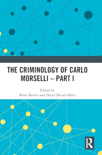 Beispielbild fr The Criminology of Carlo Morselli - Part I zum Verkauf von THE SAINT BOOKSTORE