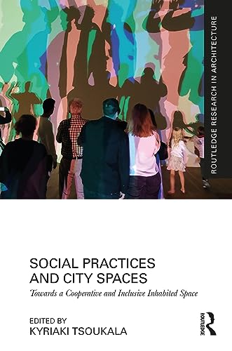 Beispielbild fr Social Practices and City Spaces: Towards a Cooperative and Inclusive Inhabited Space zum Verkauf von THE SAINT BOOKSTORE