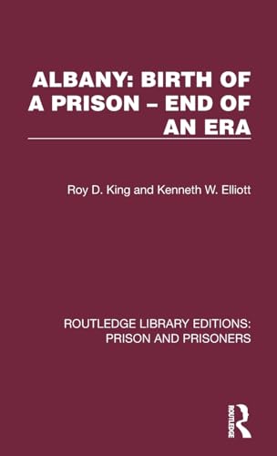 9781032562582: Albany: Birth of a Prison – End of an Era (Routledge Library Editions: Prison and Prisoners)