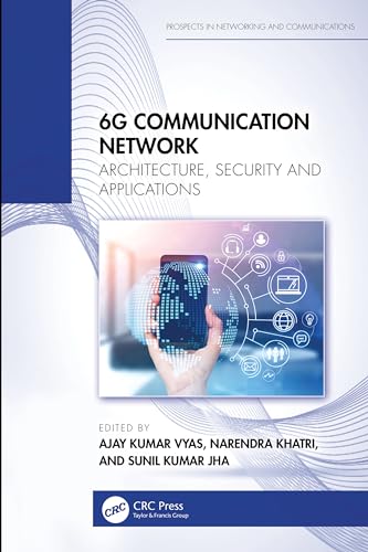 9781032563985: 6G Communication Network: Architecture, Security and Applications (Prospects in Networking and Communications – P-NetCom)