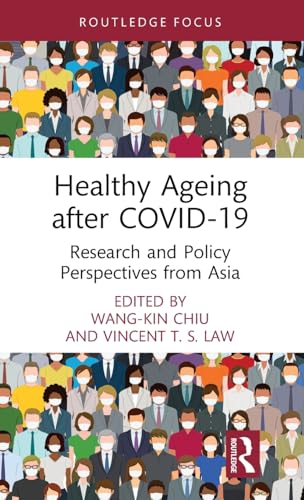 9781032567181: Healthy Ageing after COVID-19: Research and Policy Perspectives from Asia (Routledge Focus on Business and Management)