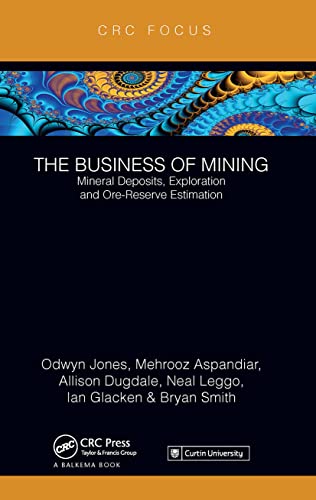 Beispielbild fr The Business of Mining. Volume 3 Mineral Deposits, Exploration and Ore-Reserve Estimation zum Verkauf von Blackwell's