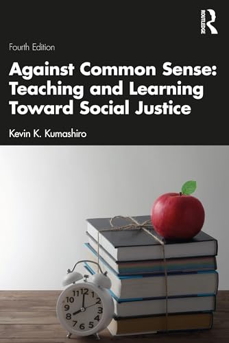 Imagen de archivo de Against Common Sense: Teaching and Learning Toward Social Justice a la venta por California Books