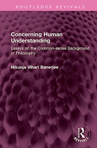 9781032572345: Concerning Human Understanding: Essays on the Common-sense Background of Philosophy (Routledge Revivals)