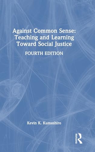 Imagen de archivo de Against Common Sense: Teaching and Learning Toward Social Justice a la venta por California Books