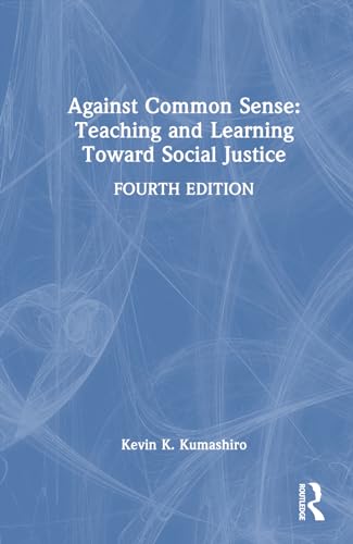 Stock image for Against Common Sense: Teaching and Learning Toward Social Justice for sale by California Books