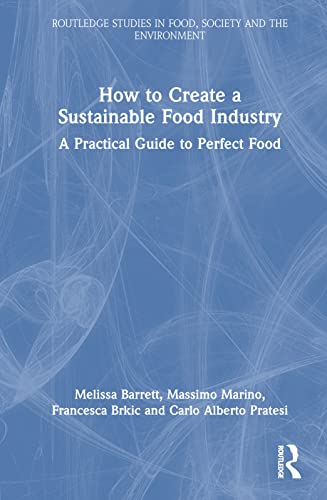 Stock image for How to Create a Sustainable Food Industry: A Practical Guide to Perfect Food for sale by THE SAINT BOOKSTORE