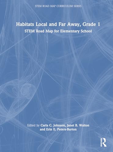 9781032584645: Habitats Local and Far Away, Grade 1: STEM Road Map for Elementary School (STEM Road Map Curriculum Series)
