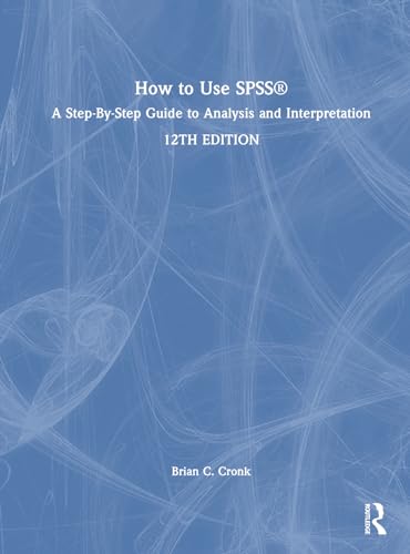 Beispielbild fr How to Use SPSS®: A Step-By-Step Guide to Analysis and Interpretation zum Verkauf von THE SAINT BOOKSTORE