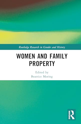 9781032597607: Women and Family Property (Routledge Research in Gender and History)