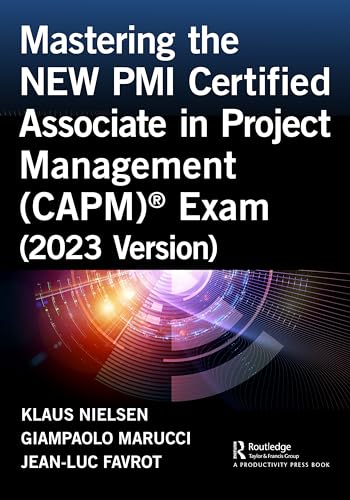 9781032611778: Mastering the NEW PMI Certified Associate in Project Management (CAPM) Exam (2023 Version)