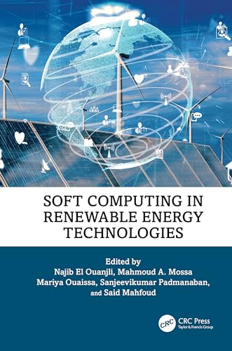 9781032611914: Soft Computing in Renewable Energy Technologies (Advances in Digital Technologies for Smart Applications)