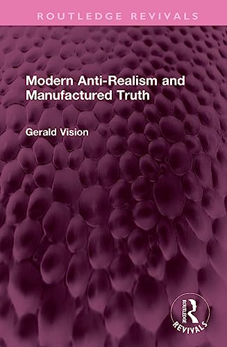 Beispielbild fr Modern Anti-Realism and Manufactured Truth zum Verkauf von Blackwell's